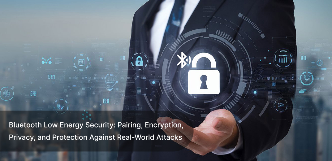 BLE Security in IoT: Pairing, Encryption & Best Practices